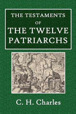 The Testaments of the Twelve Patriarchs - Charles, C H