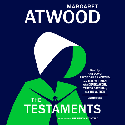 The Testaments: The Sequel to the Handmaid's Tale - Atwood, Margaret (Read by), and Dowd, Ann (Read by), and Howard, Bryce Dallas (Read by)