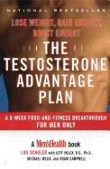 The Testosterone Advantage Plan: Lose Weight, Gain Muscle, Boost Energy