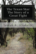 The Texan Star the Story of a Great Fight