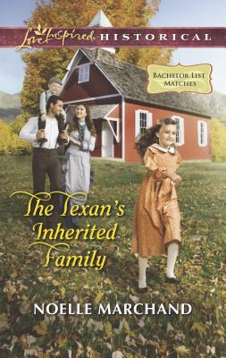 The Texan's Inherited Family - Marchand, Noelle