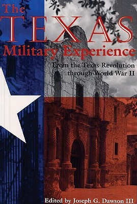 The Texas Military Experience - Dawson, Joseph G, III (Editor)