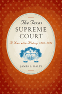 The Texas Supreme Court: A Narrative History, 1836-1986