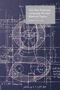 The Text Festivals: Language Art and Material Poetry - Lopez, Tony (Editor)