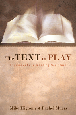 The Text in Play - Higton, Mike, and Muers, Rachel