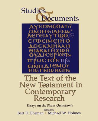 The Text of the New Testament in Contemporary Research: Essayson the Status Quaestionis - Ehrman, Bart D (Editor), and Holmes, Michael William, Ph.D. (Editor)