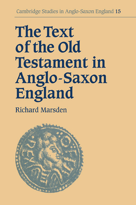 The Text of the Old Testament in Anglo-Saxon England - Marsden, Richard