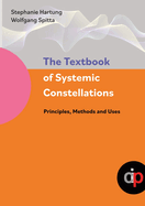 The Textbook of Systemic Constellations: Principles, Methods and Uses