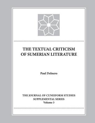 The Textual Criticism of Sumerian Literature - Delnero, Paul