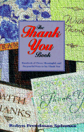 The Thank You Book: Hundreds of Clever, Meaningful, and Purposeful Ways to Say Thank You - Spizman, Robyn Freedman