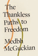 The Thankless Paths to Freedom