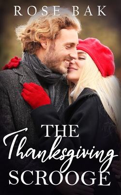 The Thanksgiving Scrooge: A Good with Numbers Holiday Novella - Bak, Rose