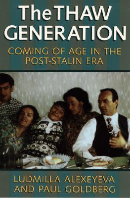 The Thaw Generation: Coming of Age in the Post-Stalin Era - Alexeyeva, Ludmilla, and Goldberg, Paul