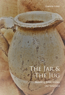 The The Jar & The Jug: Retelling Bible stories (Old Testament)