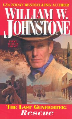 The The Last Gunfighter: The Last Gunfighter: Rescue Rescue - Johnstone, William W.