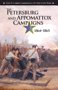 The the Petersburg and Appomattox Campaigns, 1864-1865