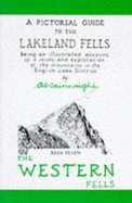 The: The Pictorial Guide to the Lakeland Fells: Western Fells: Being an Illustrated Account of a Study and Exploration of the Mountains in the English Lake District