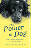 The The Power of Dog: How a Puppy Helped heal a Grieving Heart