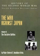 The: The War Against Japan: Decisive Battles: Official Campaign History