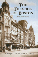 The Theaters of Boston: A Stage and Screen History