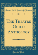 The Theatre Guild Anthology (Classic Reprint)