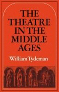 The Theatre in the Middle Ages: Western European Stage Conditions, C.800-1576