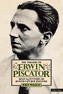 The theatre of Erwin Piscator : half a century of politics in the theatre