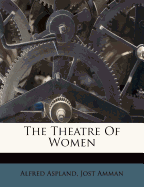 The Theatre of Women - Aspland, Alfred