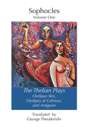 The Theban Plays: Oedipus Rex, Oedipus at Colonus and Antigone