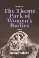 The Theme Park of Women's Bodies: Stories