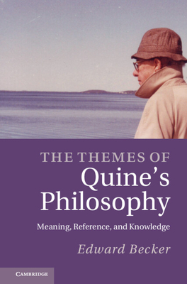 The Themes of Quine's Philosophy - Becker, Edward, Professor