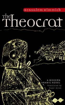 The Theocrat - Himmich, Bensalem, and Allen, Roger, Professor (Translated by)