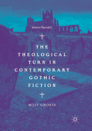 The Theological Turn in Contemporary Gothic Fiction: Holy Ghosts