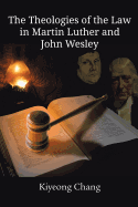 The Theologies of the Law in Martin Luther and John Wesley