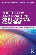 The Theory and Practice of Relational Coaching: Complexity, Paradox and Integration