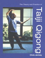 The Theory and Practice of Taiji Qigong - Jarmey, Chris