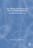 The Theory and Practice of Voice in Early Childhood: An International Exploration