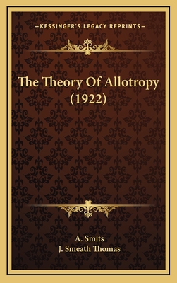 The Theory of Allotropy (1922) - Smits, A, and Thomas, J Smeath (Translated by)