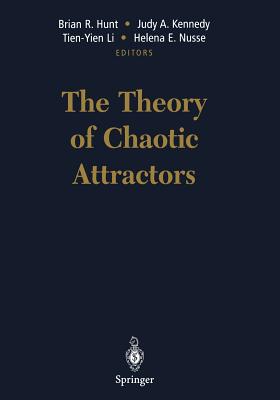 The Theory of Chaotic Attractors - Hunt, Brian R. (Editor), and Kennedy, Judy A. (Editor), and Li, Tien-Yien (Editor)