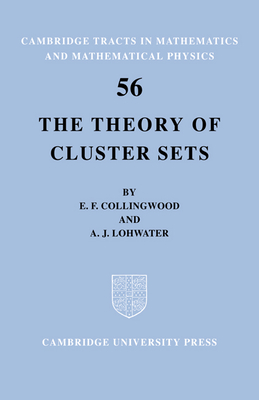 The Theory of Cluster Sets - Collingwood, E. F., and Lohwater, A. J.