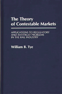 The Theory of Contestable Markets: Applications to Regulatory and Antitrust Problems in the Rail Industry