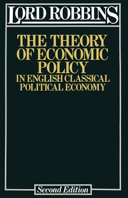 The Theory of Economic Policy: In English Classical Political Economy - Robbins, Lionel Robbins, Bar