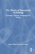 The Theory of Educational Technology: Towards a Dialogic Foundation for Design