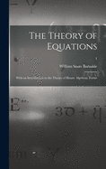 The Theory of Equations: With an Introduction to the Theory of Binary Algebraic Forms; 1