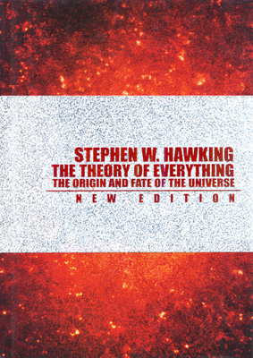 The Theory of Everything: The Origin and Fate of the Universe - Hawking, Stephen W