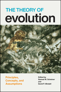 The Theory of Evolution: Principles, Concepts, and Assumptions