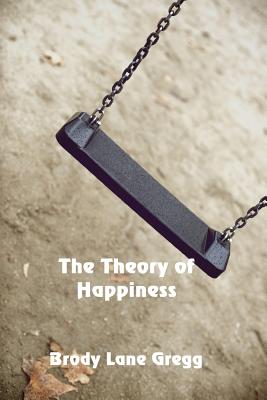 The Theory of Happiness - Gregg, Brody Lane