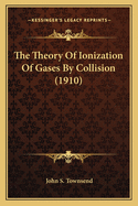 The Theory of Ionization of Gases by Collision (1910)