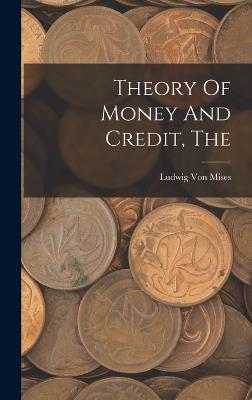 The Theory Of Money And Credit - Mises, Ludwig Von