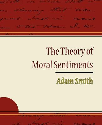 The Theory of Moral Sentiments - Adam Smith - Smith, Adam, and Adam Smith, Smith